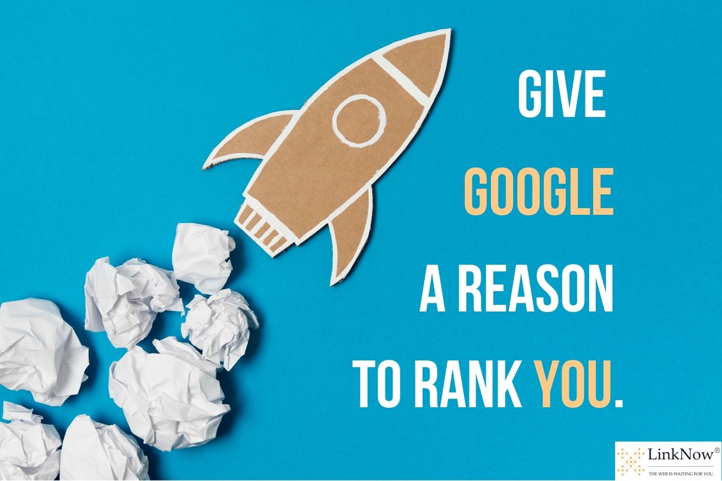 A rocketship made of brown construction paper blasts off. Text says: "Give Google a reason to rank you."