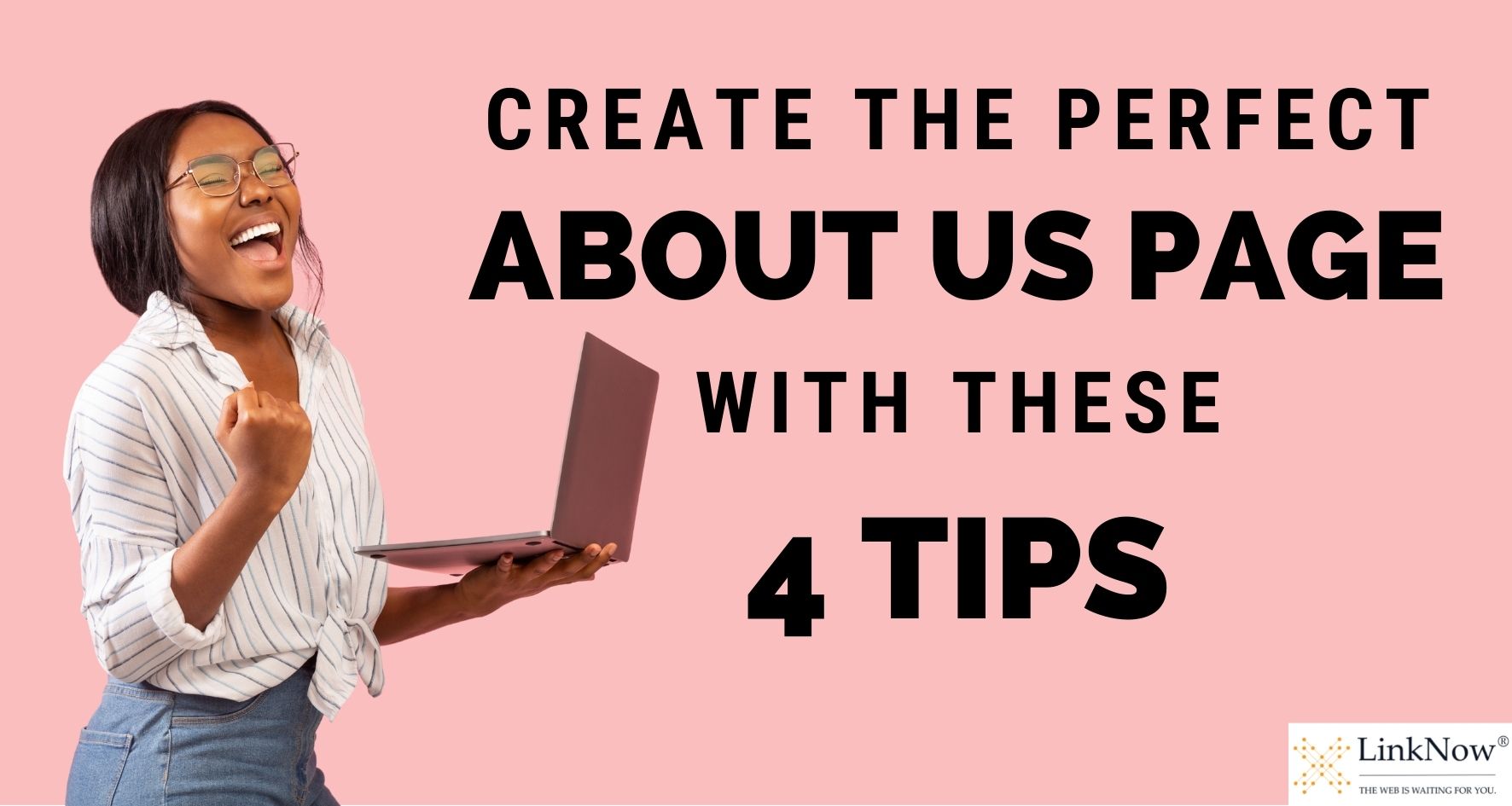 Woman with laptop raises arm in celebration. Text says: Create the perfect About Us page with these 4 tips.