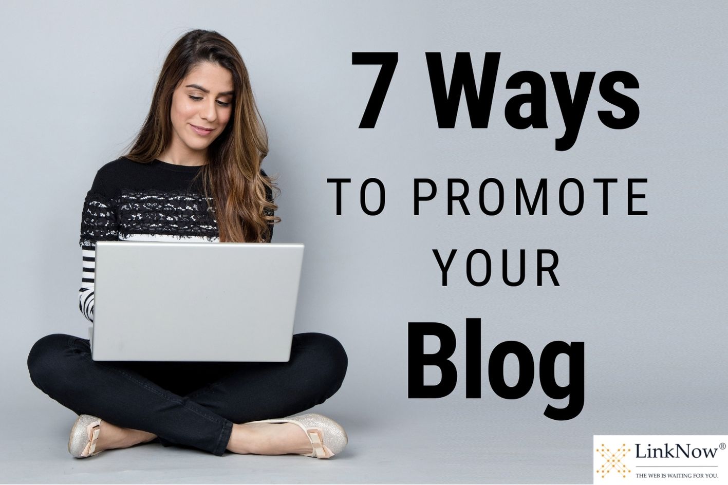 A woman sits cross-legged with a laptop on her lap. Text says: 7 ways to promote your blog.