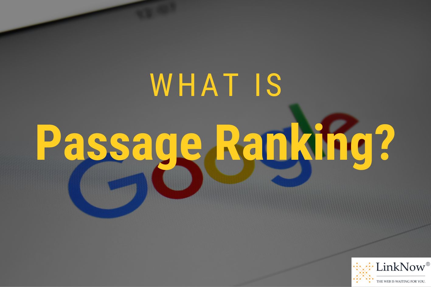 Background shows Google homepage. In foreground, caption says: What is passage ranking?