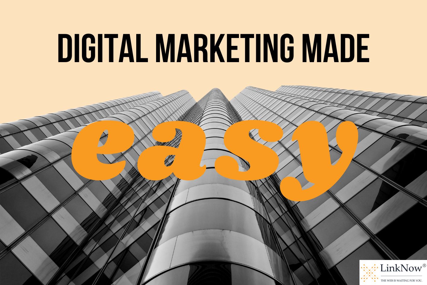 A grey skyscraper rises in the background. In the foreground, caption says: Digital marketing made easy.