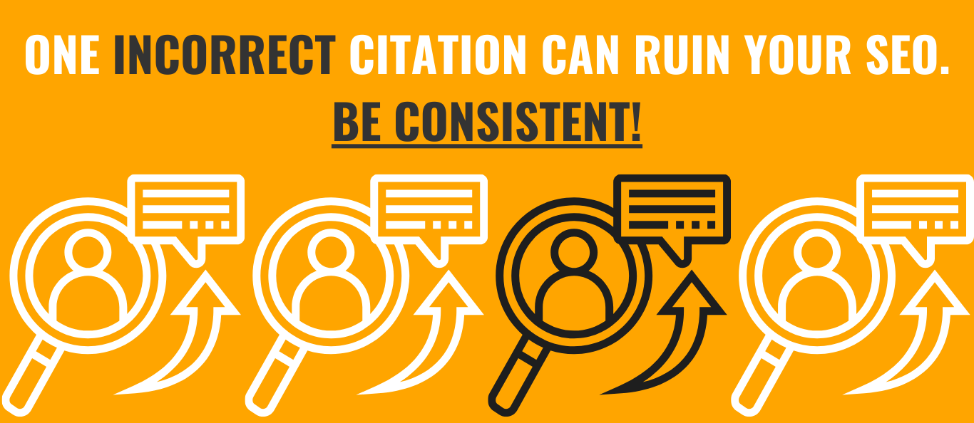 "One incorrect citation can ruin your SEO. Be consistent!"