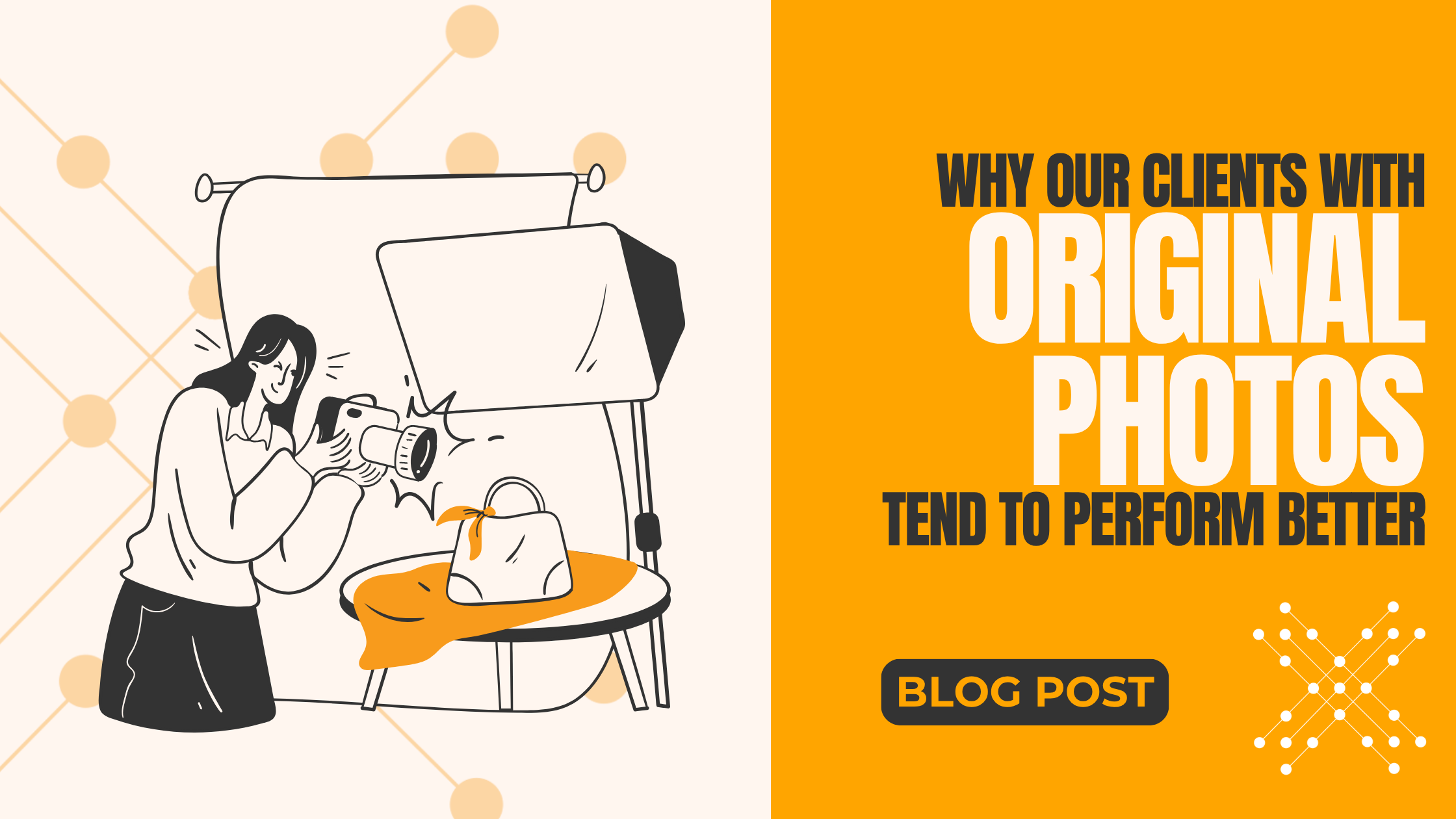 Header Image for a blog with the title "Why Our Clients With Original Photos Tend To Perform Better"