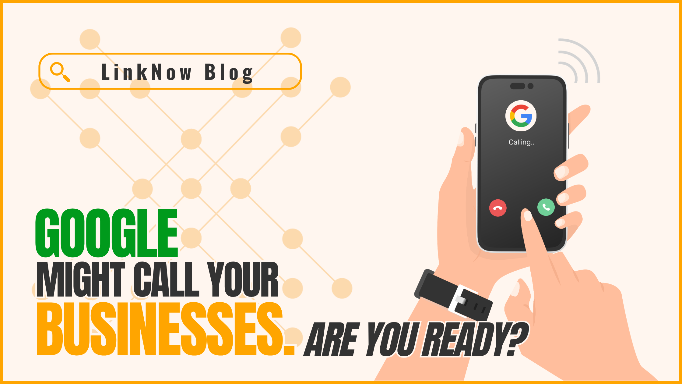 Title image for a blog with the title "Google Might Call Your Business. Are You Ready?"